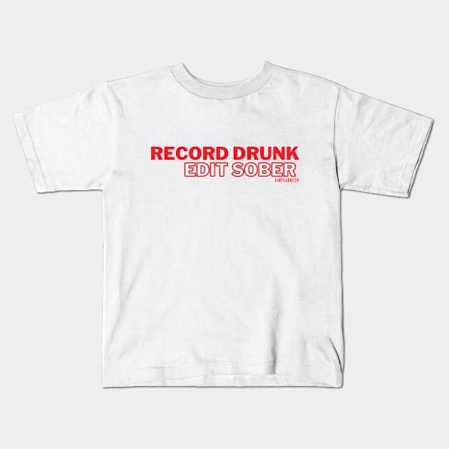 Record Drunk Edit Sober, Thank You Style Kids T-Shirt by Earfluence Media